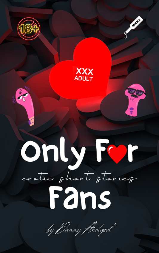 Only For Fans: A Collection of Erotic Short Stories